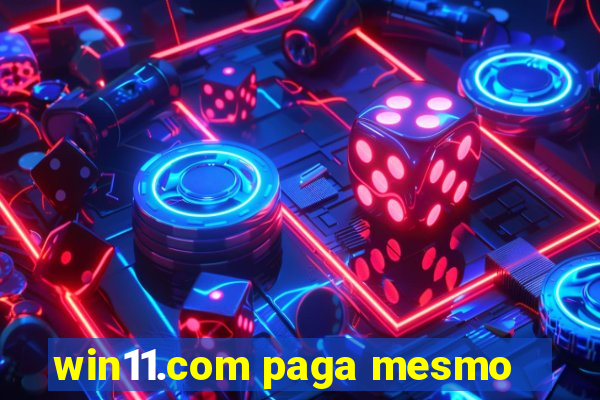 win11.com paga mesmo